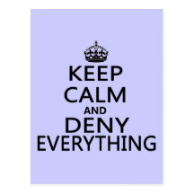 Keep Calm and Deny Everything Postcard