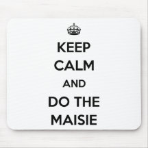 Keep Calm and do the Maisie Mouse Pads
