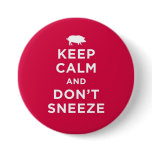 Keep Calm and Don't Sneeze Button