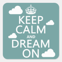Keep Calm and Dream On (clouds) - all colours Square Sticker