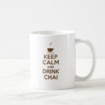 KEEP CALM AND DRINK CHAI COFFEE MUGS