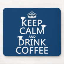 Keep Calm and Drink Coffee - all colours Mouse Pad