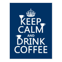 Keep Calm and Drink Coffee - all colours Post Card