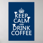 Keep Calm and Drink Coffee - all colours Poster