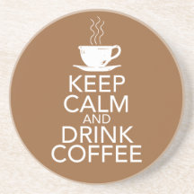 Keep Calm and Drink Coffee Coasters