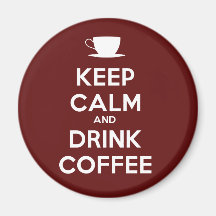 Keep Calm and Drink Coffee Fridge Magnets