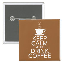Keep Calm and Drink Coffee Gift Items Pinback Buttons