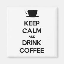 Keep Calm and Drink Coffee Magnet