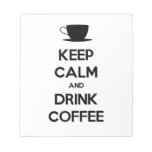 Keep Calm and Drink Coffee Memo Pads