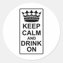 Keep Calm and Drink On - British Government Parody Round Stickers