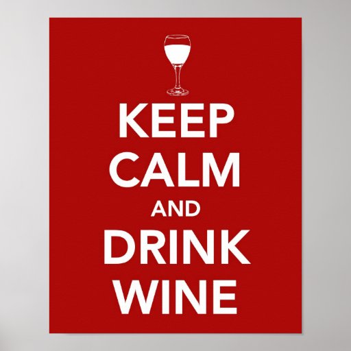 Keep Calm and Drink Wine Posters