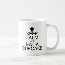 Keep Calm and Eat a Cupcake Coffee Mugs