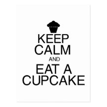 Keep Calm and Eat a Cupcake Postcard