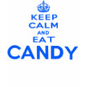 Keep Calm And Eat Candy T-Shirt