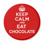 Keep Calm and Eat Chocolate magnets
