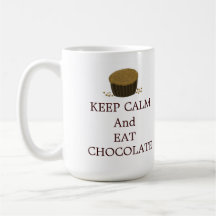 Keep Calm and Eat Chocolate Mug