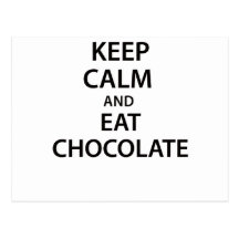 Keep Calm and Eat Chocolate! Post Cards