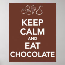 Keep "Calm and Eat Chocolate Posters