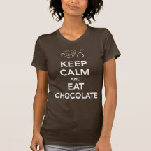 Keep Calm and Eat Chocolate t-shirt