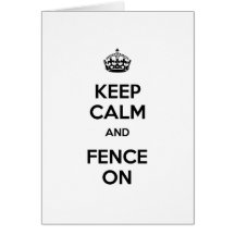 Keep Calm and Fence On Greeting Card
