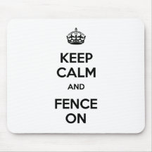 Keep Calm and Fence On Mousemats