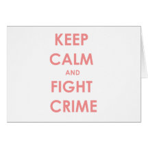 Keep calm and fight crime! card