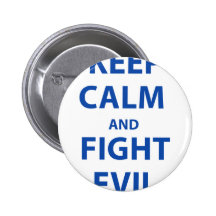 Keep Calm and Fight Evil Pinback Buttons