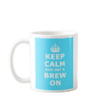 Keep Calm and Get a Brew On Mug