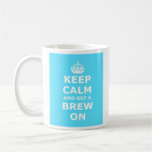 Keep Calm and Get a Brew On Mug