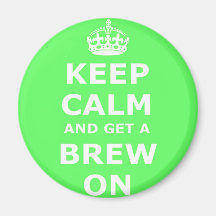 Keep Calm and Get a Brew On, Refrigerator Magnet