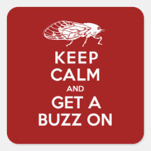 Keep Calm and Get a Buzz on Cicadas Square Sticker
