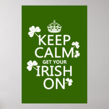 Keep Calm and get your Irish On (any bckgrd colour Print