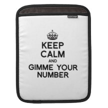 KEEP CALM AND GIMME YOUR NUMBER SLEEVE FOR iPads