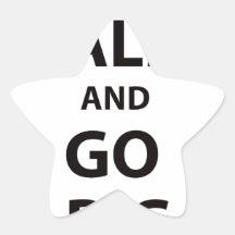 Keep Calm and Go Big! Sticker