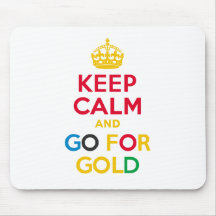 KEEP CALM and GO FOR GOLD Mouse Pads
