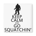 Keep Calm and go Squatchin Refrigerator Magnet
