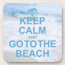 Keep Calm And Go To The Beach Coasters