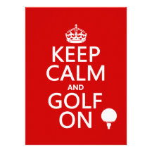 Keep Calm and Golf On - available in all colours Custom Invitations