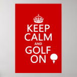 Keep Calm and Golf On - available in all colours Posters