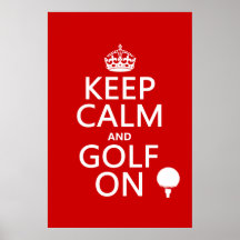 Keep Calm and Golf On - available in all colours Posters