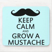 Keep Calm and Grow a Moustache Mousepad