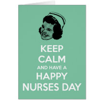 Keep calm and have a Happy Nurses Day Cards