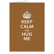 Keep Calm and Hug Me Cards