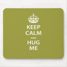 Keep Calm and Hug Me Mouse Pads