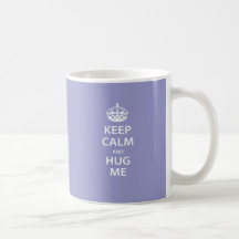 Keep Calm and Hug Me Mug
