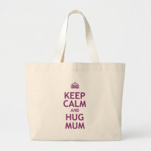 Keep Calm and Hug Mum Bags