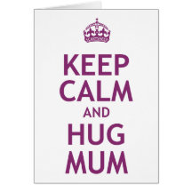 Keep Calm and Hug Mum Cards