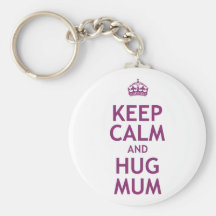 Keep Calm and Hug Mum Keychain