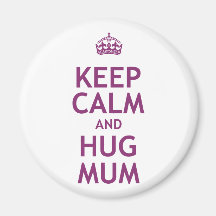 Keep Calm and Hug Mum Magnet