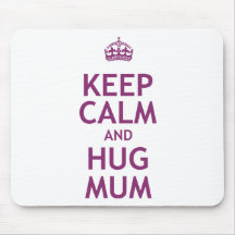 Keep Calm and Hug Mum Mousepads